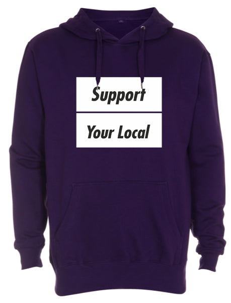 SUPPORT YOUR LOCAL hooded sweatshirt